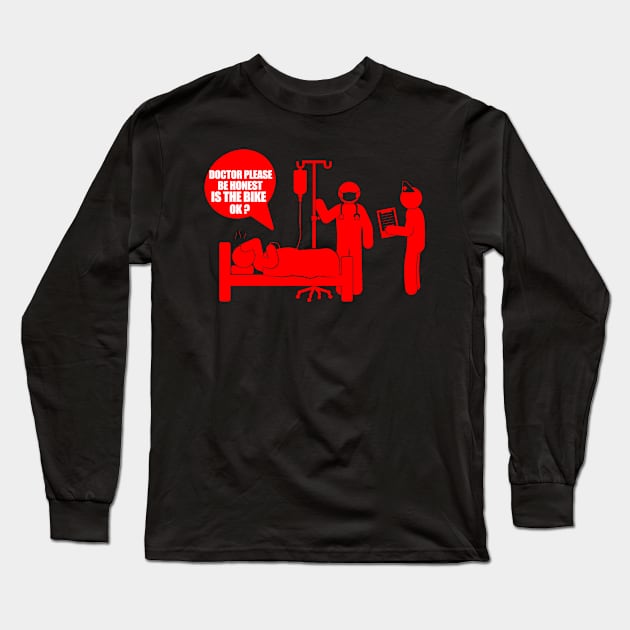 Doctor Please be Honest is the Bike Ok Long Sleeve T-Shirt by Marks Marketplace